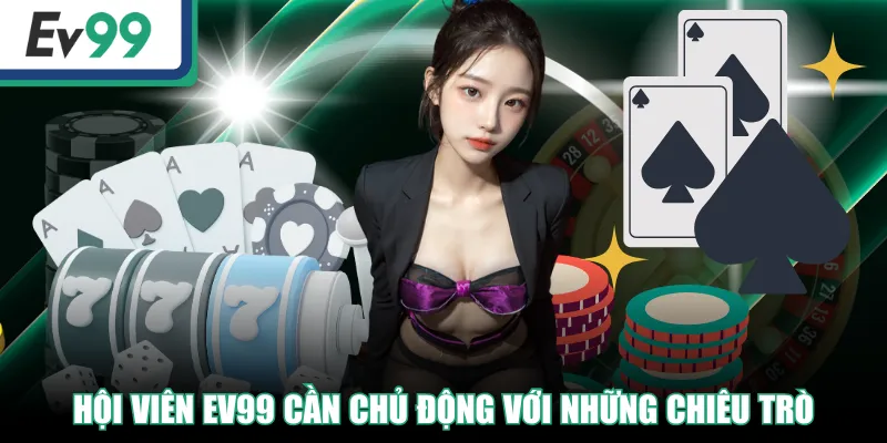 Chính Sách Bảo Mật EV99 Khẳng Định An Toàn Cho Hội Viên 3 Hội viên EV99 cần chủ động với những chiêu trò